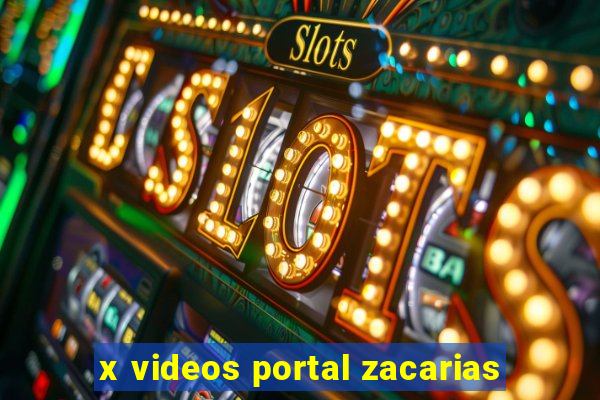 x videos portal zacarias